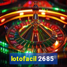 lotofacil 2685